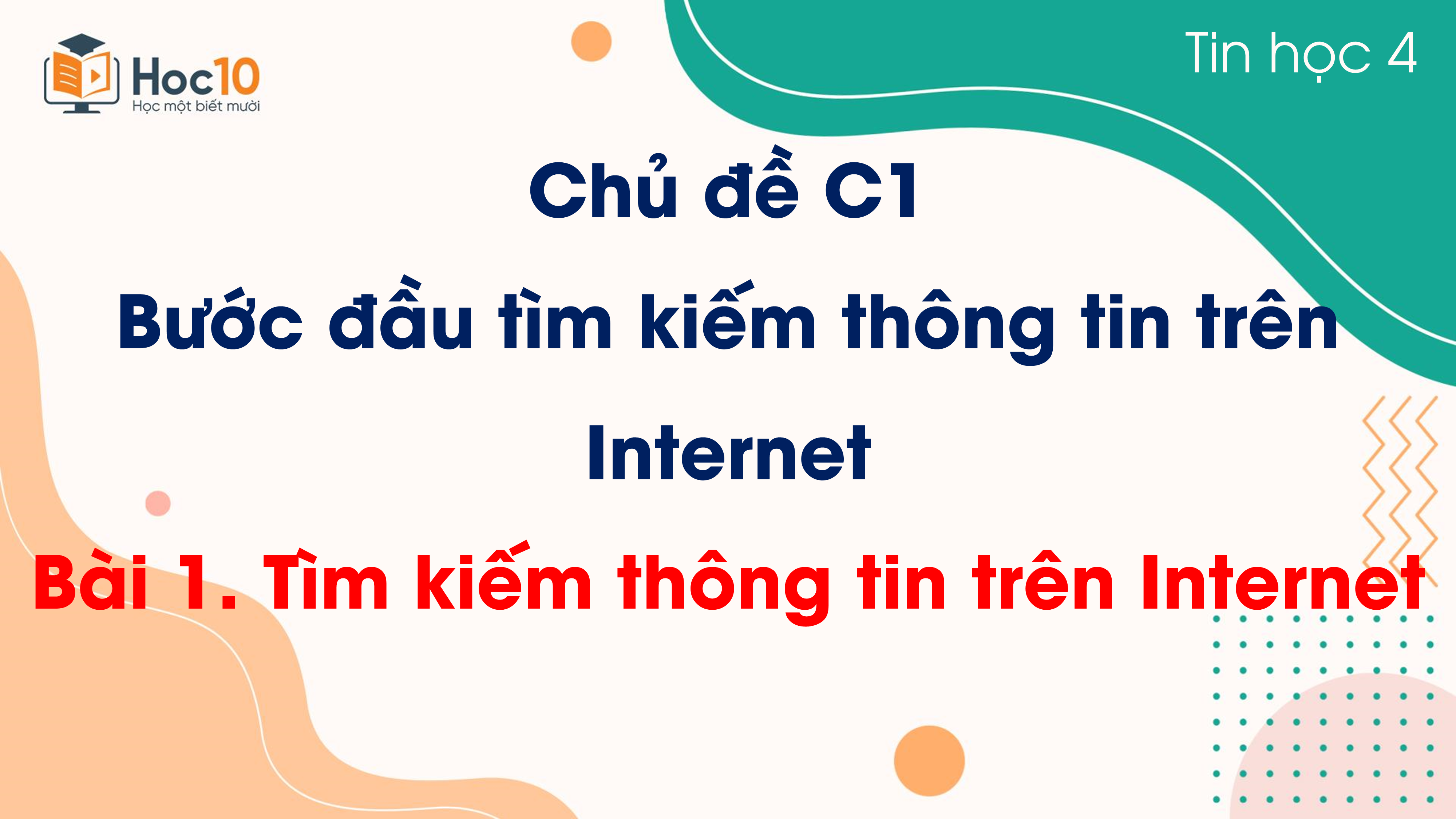 Chủ đề C1 - Bài 1 Tìm kiếm thông tin trên Internet